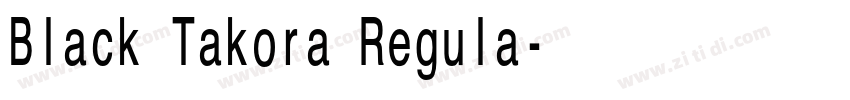 Black Takora Regula字体转换 Black Takora Regula字体转换